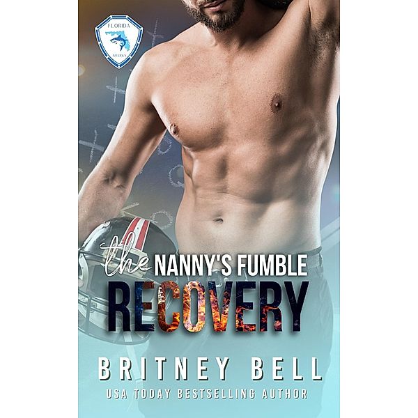 The Nanny's Fumble Recovery (Florida Sharks, #2) / Florida Sharks, Britney Bell