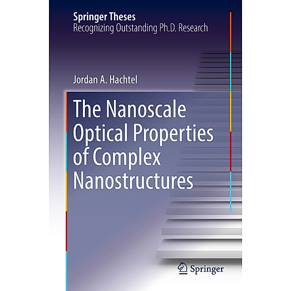 The Nanoscale Optical Properties of Complex Nanostructures, Jordan A. Hachtel