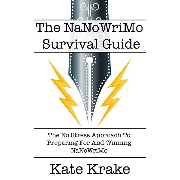 The NaNoWriMo Survival Guide (The Creative Writing Life) / The Creative Writing Life, Kate Krake
