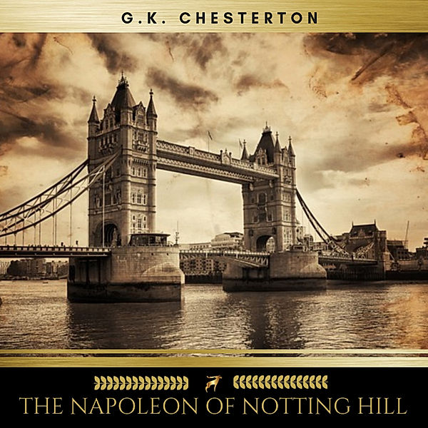 The Napoleon of Notting Hill, G. K. Chesterton