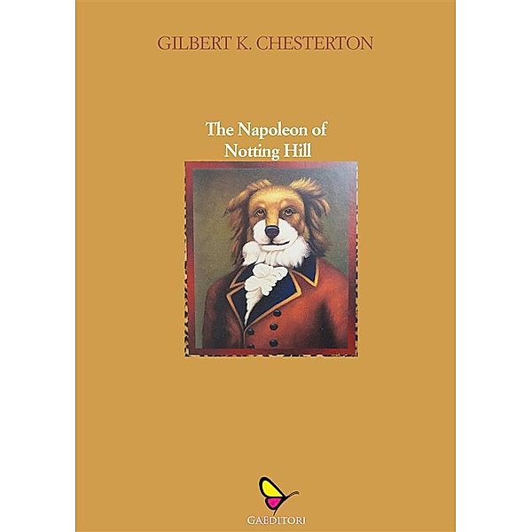 The Napoleon of Notting Hill, G. K. Chesterton