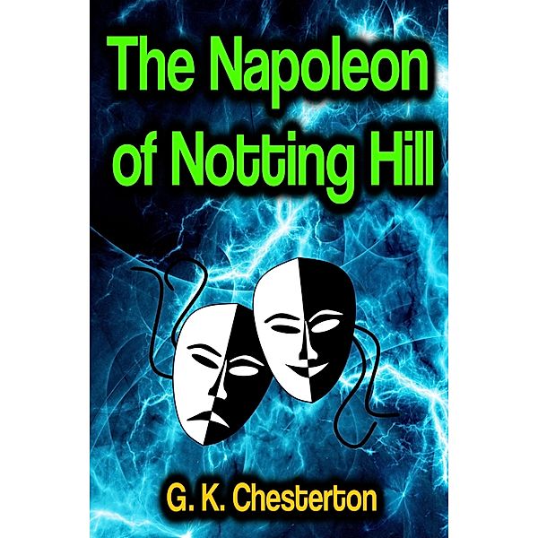 The Napoleon of Notting Hill, G. K. Chesterton