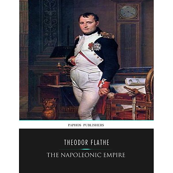 The Napoleonic Empire, Theodor Flathe