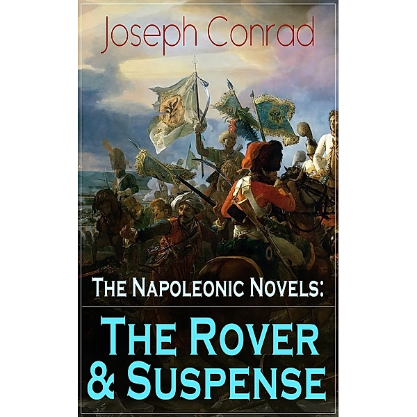 The Napoleonic Novels: The Rover & Suspense, Joseph Conrad