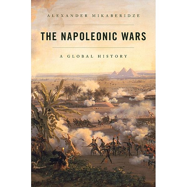 The Napoleonic Wars, Alexander Mikaberidze