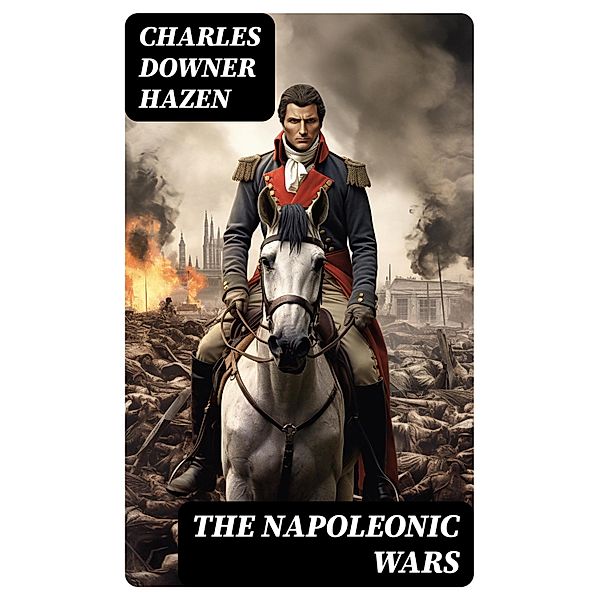 The Napoleonic Wars, Charles Downer Hazen