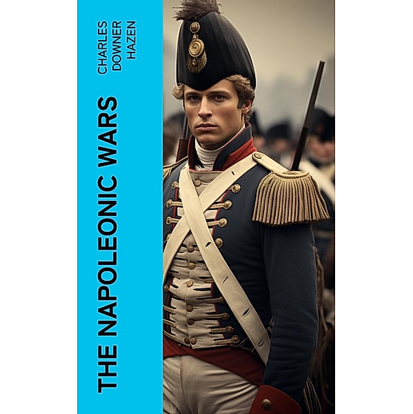 The Napoleonic Wars, Charles Downer Hazen