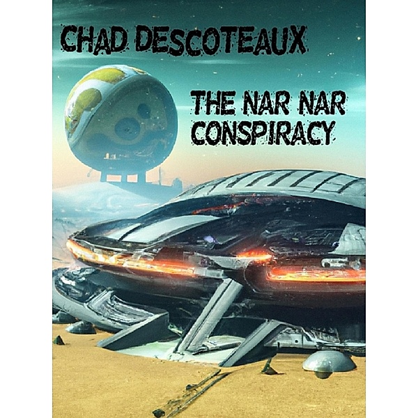 The Nar-Nar Conspiracy, Chad Descoteaux
