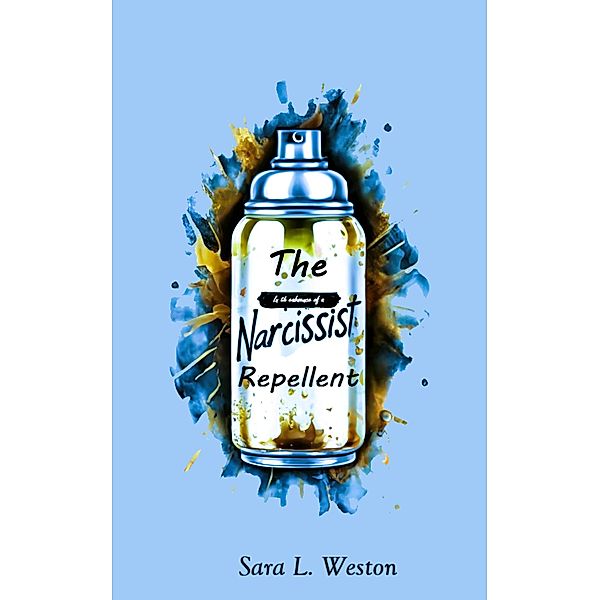 The Narcissist Repellent, Sara L. Weston