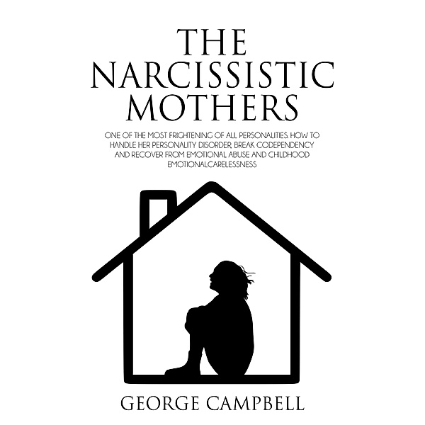 The Narcissistic Mothers, George Campbell