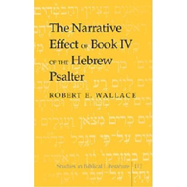 The Narrative Effect of Book IV of the Hebrew Psalter, Robert E. Wallace