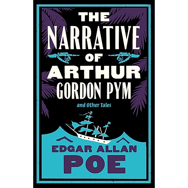 The Narrative of Arthur Gordon Pym and Other Tales. Annotated Edition, Edgar Allan Poe