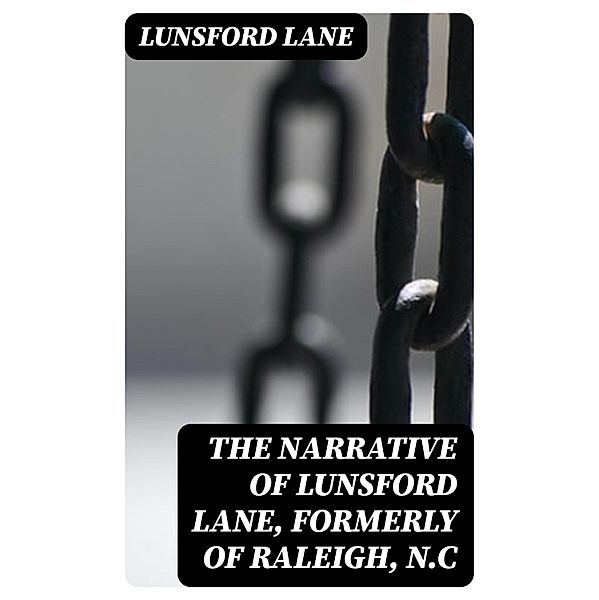 The Narrative of Lunsford Lane, Formerly of Raleigh, N.C, Lunsford Lane