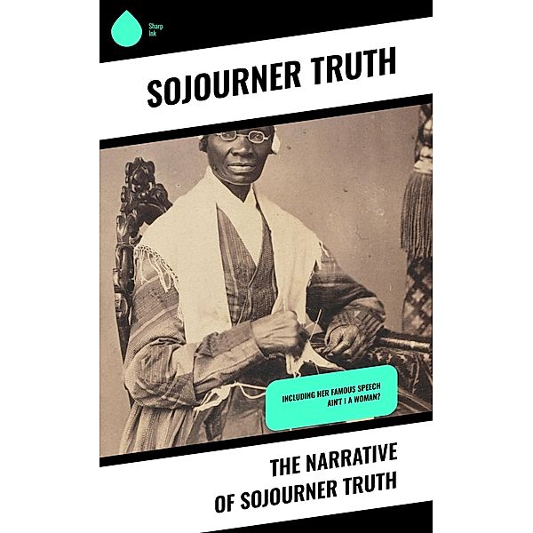 The Narrative of Sojourner Truth, Sojourner Truth