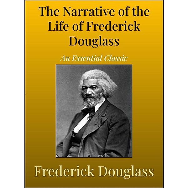 The Narrative of the Life of Frederick Douglass, Frederick Douglass