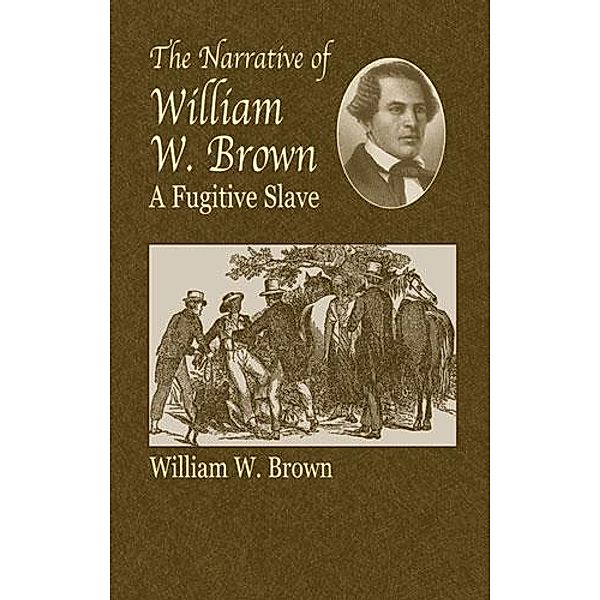 The Narrative of William W. Brown, a Fugitive Slave / African American, William Wells Brown