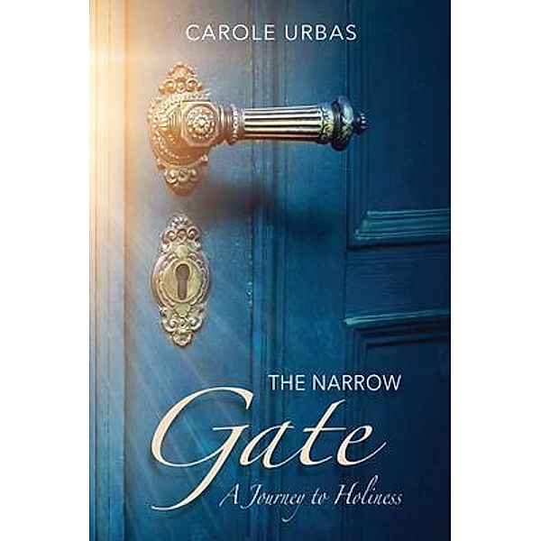 The Narrow Gate / Jeremiahs Call Ministries, Carole Urbas