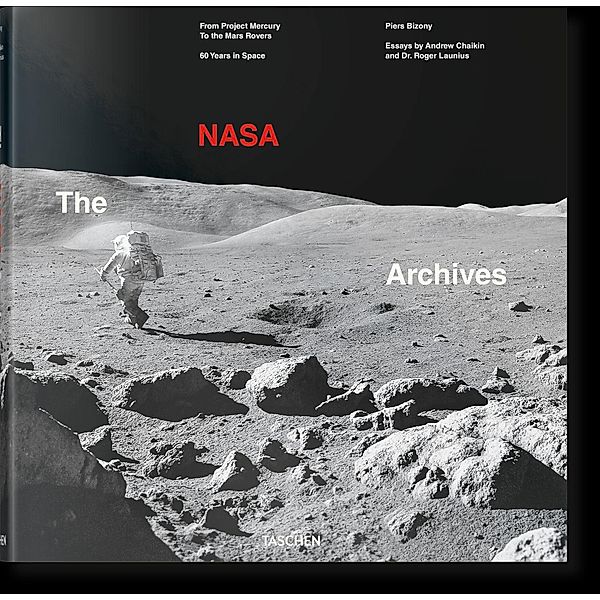 The NASA Archives. 60 Years in Space, Piers Bizony, Andrew Chaikin, Roger Launius