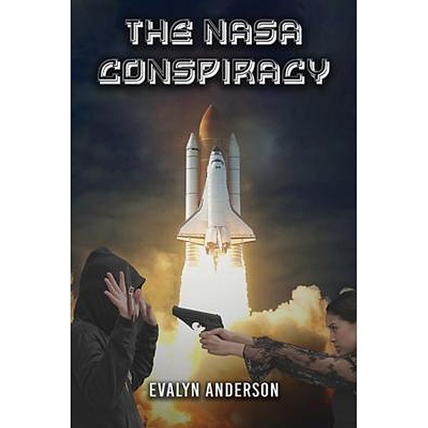 The NASA Conspiracy / Authors' Tranquility Press, Evalyn Anderson