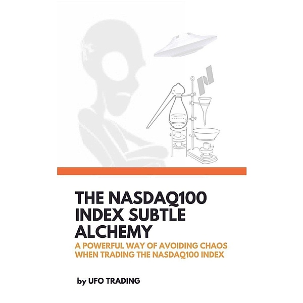 The Nasdaq100 Index Subtle Alchemy (This is the 2nd version, enjoy!, #2) / This is the 2nd version, enjoy!, Ufo Trading