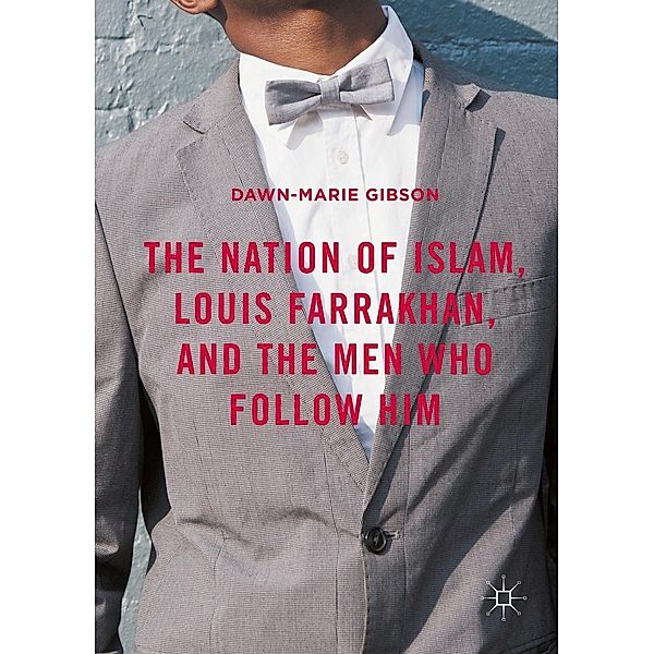 The Nation of Islam, Louis Farrakhan, and the Men Who Follow Him, Dawn-Marie Gibson