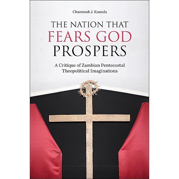 The Nation That Fears God Prospers, Chammah J. Kaunda