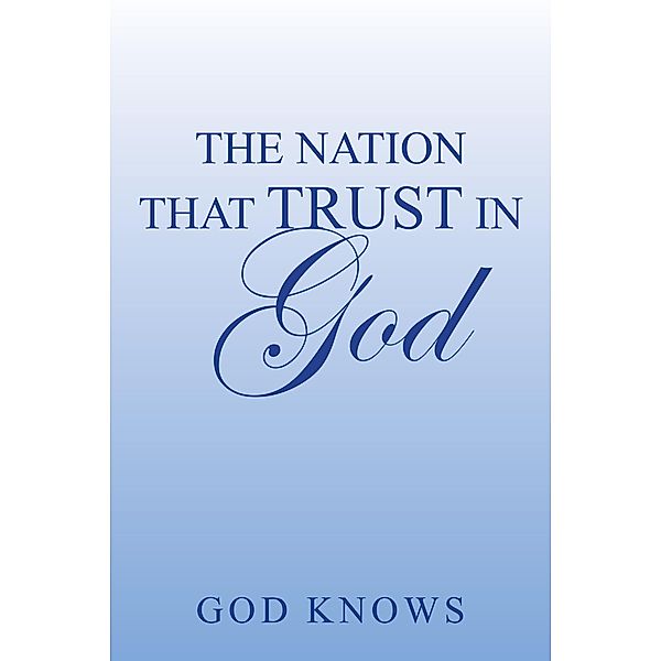 The Nation That Trust in God, God Knows