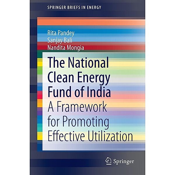 The National Clean Energy Fund of India / SpringerBriefs in Energy, Rita Pandey, Sanjay Bali, Nandita Mongia