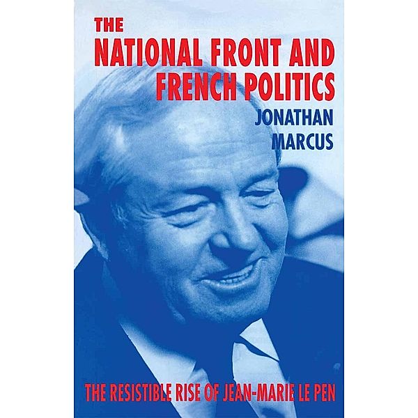 The National Front and French Politics, Jonathan Marcus