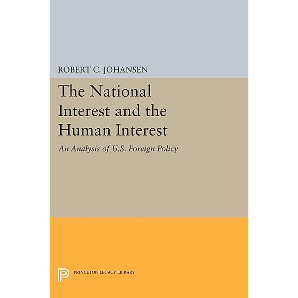 The National Interest and the Human Interest / Princeton Legacy Library Bd.98, Robert C. Johansen