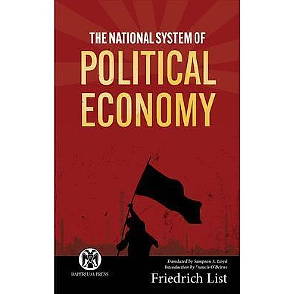 The National System of Political Economy - Imperium Press, Friedrich List