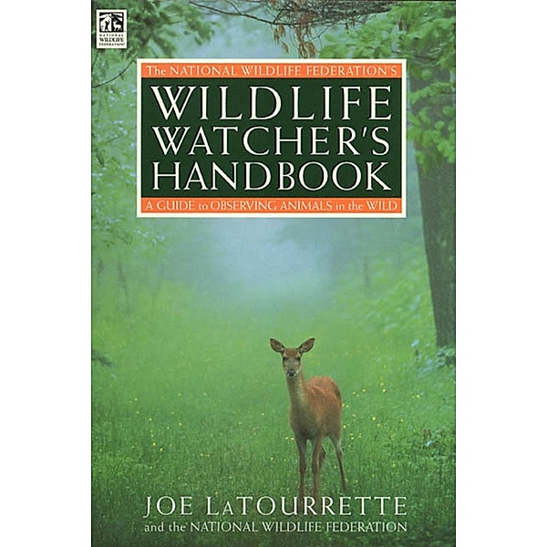 The National Wildlife Federation's Wildlife Watcher's Handbook, Joe La Tourette, National Wildlife Federation