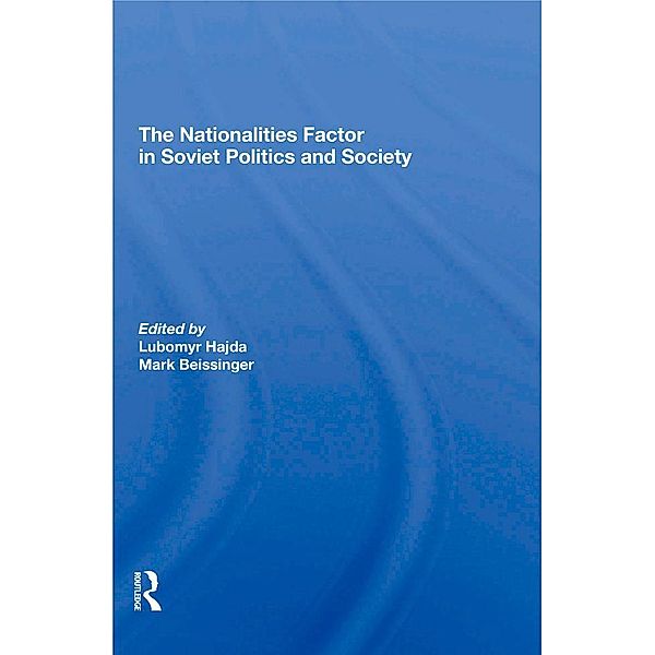 The Nationalities Factor In Soviet Politics And Society, Lubomyr Hajda, Mark Beissinger