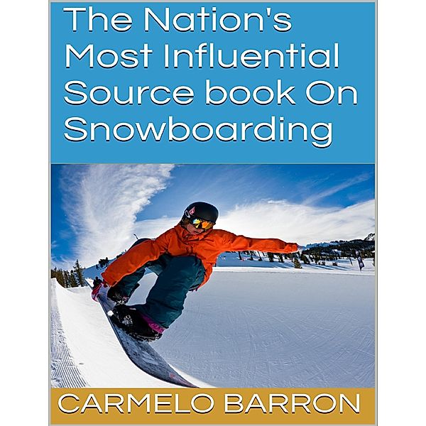 The Nation's Most Influential Source Book On Snowboarding, Carmelo Barron
