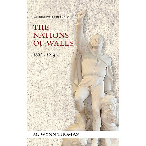 The Nations of Wales / Writing Wales in English, M. Wynn Thomas