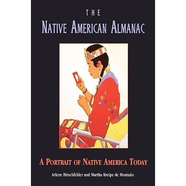 The Native American Almanac: A Portrait of Native America Today, Arlene B. Hirschfelder, Martha Kreipe de Montaño