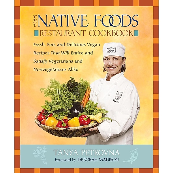The Native Foods Restaurant Cookbook, Tanya Petrovna