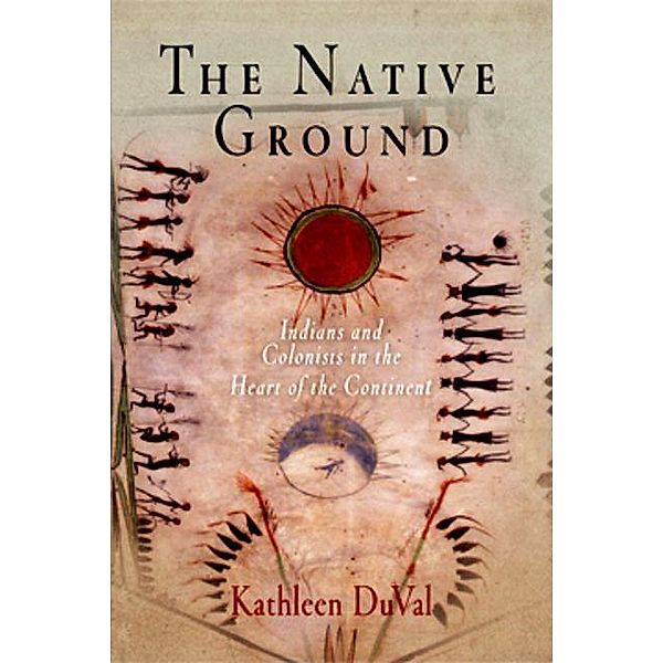 The Native Ground / Early American Studies, Kathleen Duval