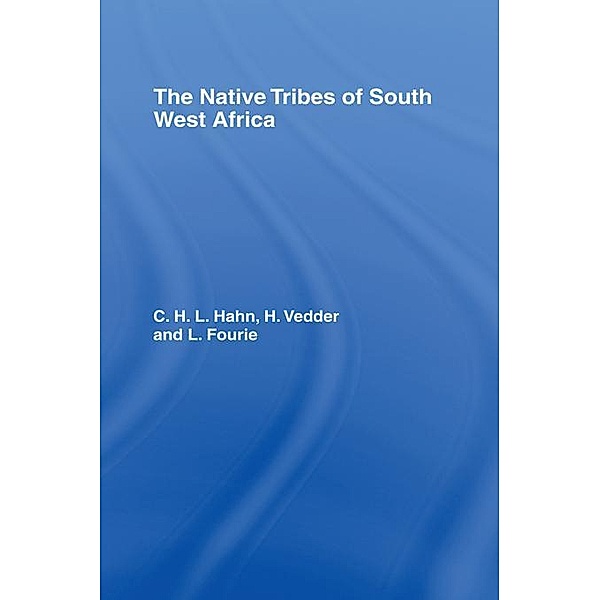 The Native Tribes of South West Africa, L. Fourie, C. H. Hahn, V. Vedder