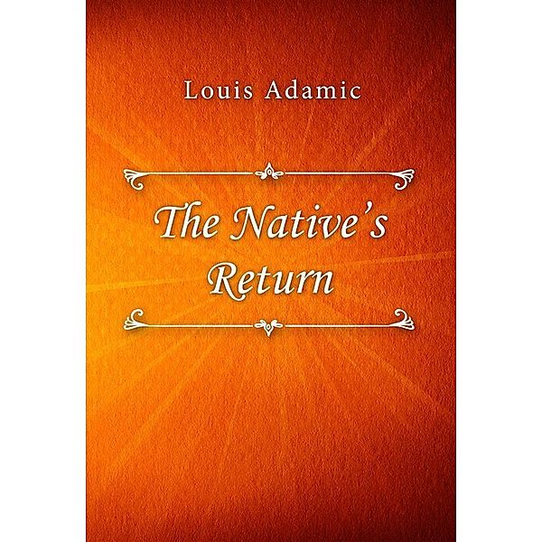 The Native's Return, Louis Adamic