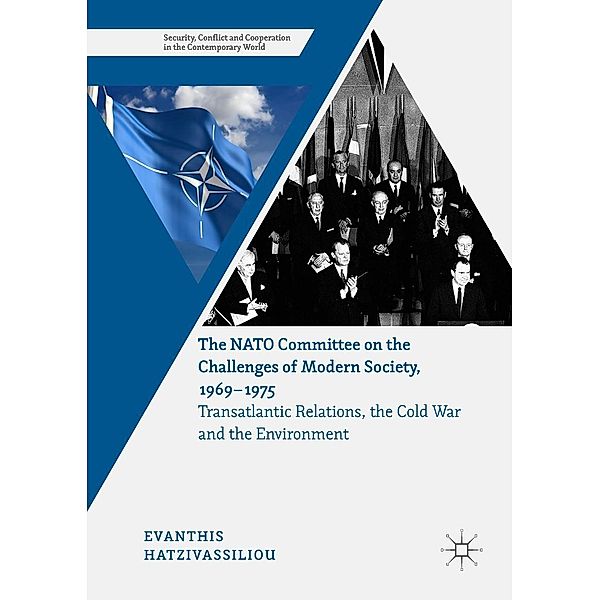 The NATO Committee on the Challenges of Modern Society, 1969-1975 / Security, Conflict and Cooperation in the Contemporary World, Evanthis Hatzivassiliou