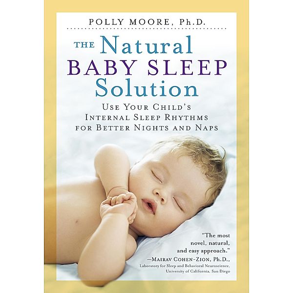 The Natural Baby Sleep Solution, Polly Moore Ph. D.