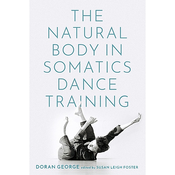 The Natural Body in Somatics Dance Training, Doran George