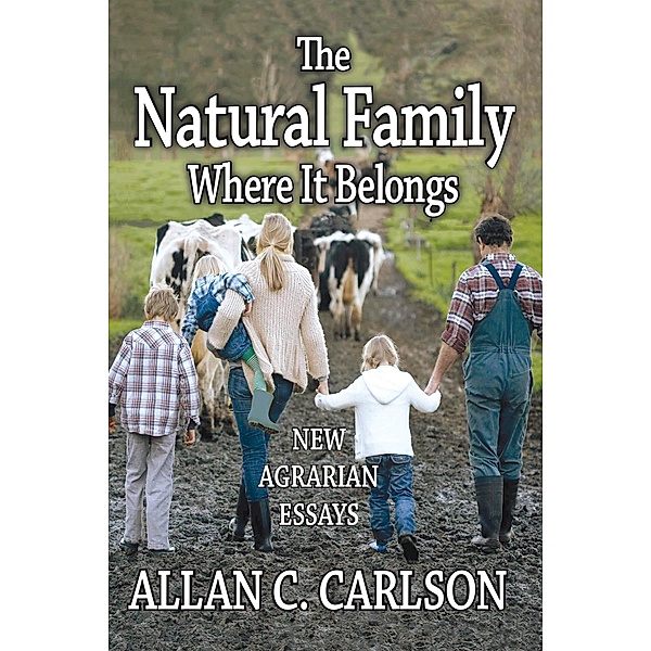 The Natural Family Where it Belongs, Allan C. Carlson