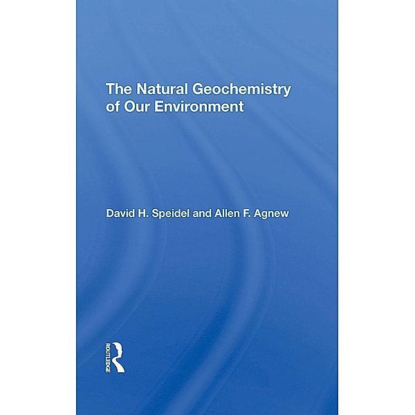 The Natural Geochemistry Of Our Environment, David H Speidel, Allen F. Agnew