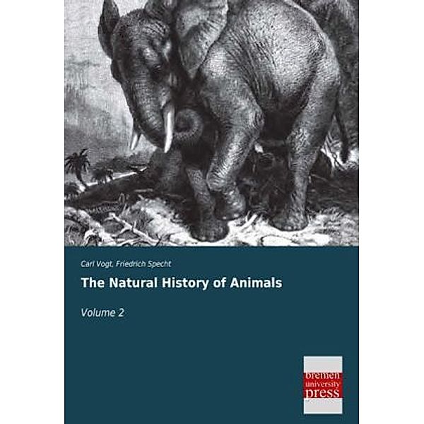 The Natural History of Animals.Vol.2, Carl Vogt, Friedrich Specht