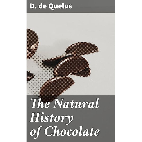 The Natural History of Chocolate, D. de Quelus