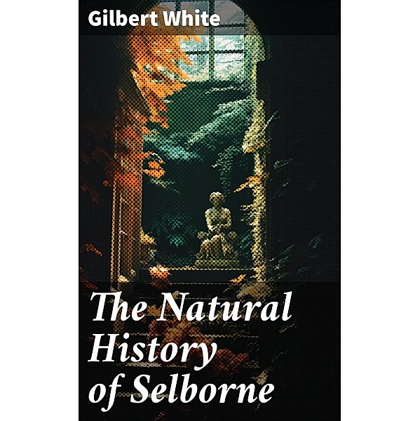 The Natural History of Selborne, Gilbert White