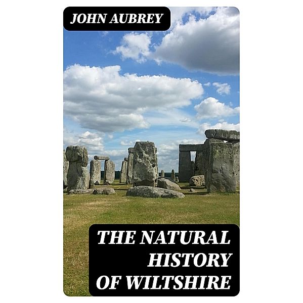 The Natural History of Wiltshire, John Aubrey