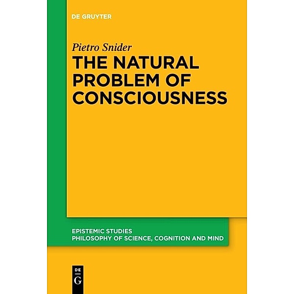 The Natural Problem of Consciousness, Pietro Snider